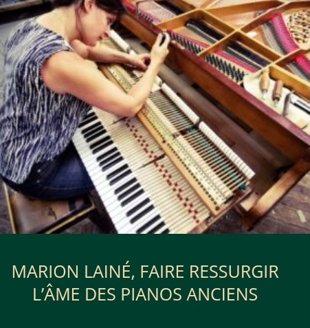 Marion Lainé harmonise un piano à queue, la mécanique et le clavier sont sortis. le texte dit "Marion Lainé, faire ressurgir l'âme des pianos anciens"